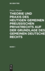 Image for Franz F?rster: Theorie Und PRAXIS Des Heutigen Gemeinen Preu?ischen Privatrechts Auf Der Grundlage Des Gemeinen Deutschen Rechts. Band 1