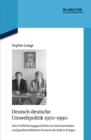 Image for Deutsch-Deutsche Umweltpolitik 1970-1990: Eine Verflechtungsgeschichte Im Internationalen Und Gesellschaftlichen Kontext Des Kalten Krieges