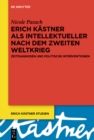 Image for Erich Kastner als Intellektueller nach dem Zweiten Weltkrieg: Zeitdiagnosen und politische Interventionen