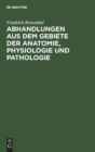 Image for Abhandlungen Aus Dem Gebiete Der Anatomie, Physiologie Und Pathologie