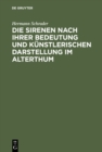 Image for Die Sirenen nach ihrer Bedeutung und kunstlerischen Darstellung im Alterthum