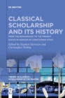 Image for Classical scholarship and its history  : from the Renaissance to the present
