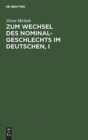 Image for Zum Wechsel Des Nominalgeschlechts Im Deutschen, I