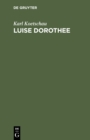 Image for Luise Dorothee : Eine Freundin Friedrichs des Großen und Voltaires