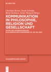 Image for Kommunikation in Philosophie, Religion und Gesellschaft : Akten des Internationalen Schleiermacher-Kongresses 25.–29. Mai 2021