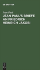 Image for Jean Paul’s Briefe an Friedrich Heinrich Jakobi
