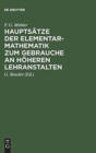 Image for Hauptsatze Der Elementar-Mathematik Zum Gebrauche an Hoheren Lehranstalten