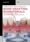 Image for Bone-Grafting Biomaterials : Autografts, Hydroxyapatite, Calcium-Phosphates, and Biocomposites