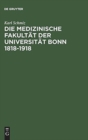 Image for Die Medizinische Fakultat Der Universitat Bonn 1818-1918 : Ein Beitrag Zur Geschichte Der Medizin