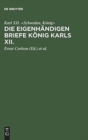 Image for Die eigenhandigen Briefe Konig Karls XII.