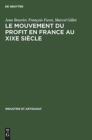 Image for Le Mouvement Du Profit En France Au XIXe Siecle : Materiaux Et Etudes