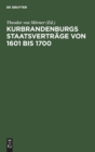 Image for Kurbrandenburgs Staatsvertr?ge Von 1601 Bis 1700