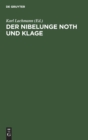 Image for Der Nibelunge Noth Und Klage : Nach Der Altesten Uberlieferung