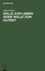 Image for Wille Zum Leben Oder Wille Zum Guten? : Ein Vortrag Uber Ed. Von Hartmanns Philisophie