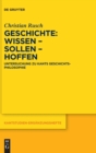Image for Geschichte: Wissen – Sollen – Hoffen : Untersuchung zu Kants Geschichtsphilosophie