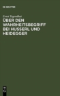 Image for Uber Den Wahrheitsbegriff Bei Husserl Und Heidegger