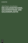 Image for Die Galvanotechnik, Galvanostegie Und Galvanoplastik