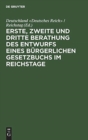 Image for Erste, zweite und dritte Berathung des Entwurfs eines Burgerlichen Gesetzbuchs im Reichstage