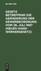 Image for Gesetz Betreffend Die Abanderung Der Gewerbeordnung Vom 26. Juli 1897 (Neues Handwerkergesetz) : Nebst Abdruck Des Noch Geltenden Titels VI Der Gewerbeordnung (Innungen Von Gewerbetreibenden)