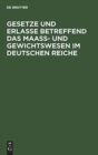Image for Gesetze Und Erlasse Betreffend Das Maass- Und Gewichtswesen Im Deutschen Reiche