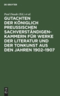 Image for Gutachten Der Koniglich Preußischen Sachverstandigen-Kammern Fur Werke Der Literatur Und Der Tonkunst Aus Den Jahren 1902-1907