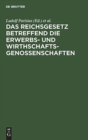 Image for Das Reichsgesetz Betreffend Die Erwerbs- Und Wirthschaftsgenossenschaften : Kommentar