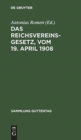 Image for Das Reichsvereinsgesetz, vom 19. April 1908