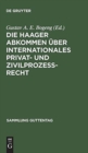 Image for Die Haager Abkommen uber internationales Privat- und Zivilprozeß-Recht : Textausgabe mit Einleitung, Anmerkungen und Sachregister