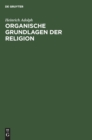 Image for Organische Grundlagen Der Religion : Eine Formale Untersuchung