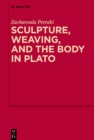 Image for Sculpture, Weaving, and the Body in Plato