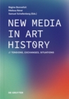 Image for New media in art history  : tensions, exchanges, situations