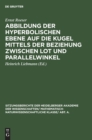 Image for Abbildung Der Hyperbolischen Ebene Auf Die Kugel Mittels Der Beziehung Zwischen Lot Und Parallelwinkel