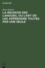 Image for La Reunion Des Langues, Ou l&#39;Art de Les Apprendre Toutes Par Une Seule