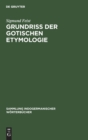 Image for Grundriss der Gotischen Etymologie
