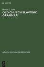 Image for Old Church Slavonic grammar : With an epilogue: Toward a generative phonology of Old Church Slavonic