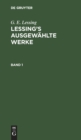 Image for G. E. Lessing: Lessing&#39;s Ausgewahlte Werke. Band 1