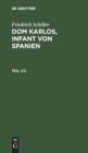 Image for Friedrich Schiller: DOM Karlos, Infant Von Spanien. Teil 1/2