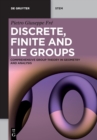 Image for Discrete, finite and Lie groups  : comprehensive group theory in geometry and analysis