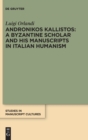 Image for Andronikos Kallistos: A Byzantine Scholar and His Manuscripts in Italian Humanism