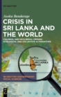 Image for Crisis in Sri Lanka and the world  : colonial and neoliberal origins