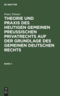 Image for Franz F?rster: Theorie Und PRAXIS Des Heutigen Gemeinen Preu?ischen Privatrechts Auf Der Grundlage Des Gemeinen Deutschen Rechts. Band 2