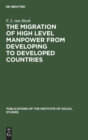 Image for The migration of high level manpower from developing to developed countries
