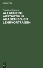 Image for Allgemeine Aesthetik in akademischen Lehrvortragen