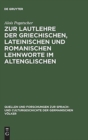 Image for Zur Lautlehre Der Griechischen, Lateinischen Und Romanischen Lehnworte Im Altenglischen