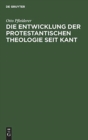 Image for Die Entwicklung der protestantischen Theologie seit Kant