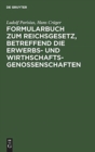 Image for Formularbuch Zum Reichsgesetz, Betreffend Die Erwerbs- Und Wirthschaftsgenossenschaften