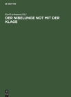 Image for Der Nibelunge Not Mit Der Klage : In Der Altesten Gestalt Mit Den Abweichungen Der Gemeinen Lesart