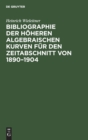 Image for Bibliographie Der H?heren Algebraischen Kurven F?r Den Zeitabschnitt Von 1890-1904