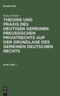 Image for Franz Forster: Theorie und Praxis des heutigen gemeinen preußischen Privatrechts auf der Grundlage des gemeinen deutschen Rechts. Band 1, Abteilung 1