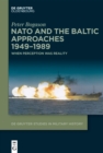 Image for NATO and the Baltic Approaches 1949-1989: When Perception Was Reality